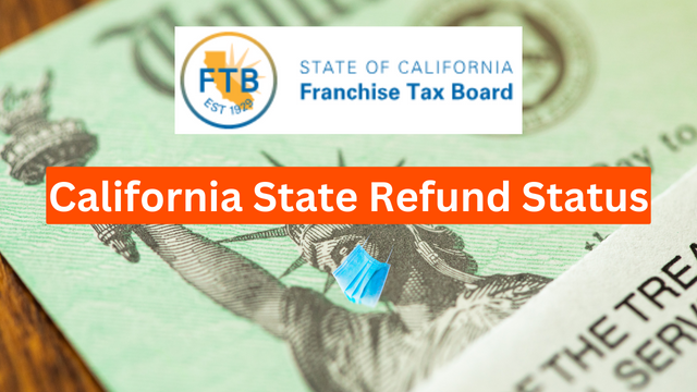 California State Refund Status – Steps to check online @ftb.ca.gov