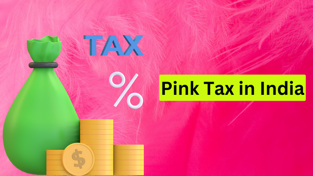 Pink Tax in India – What is it and what products and services are covered under it?