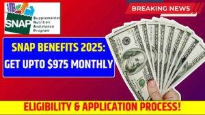 SNAP Benefits 2025: Get Upto $975 Monthly – Eligibility & Application Process!