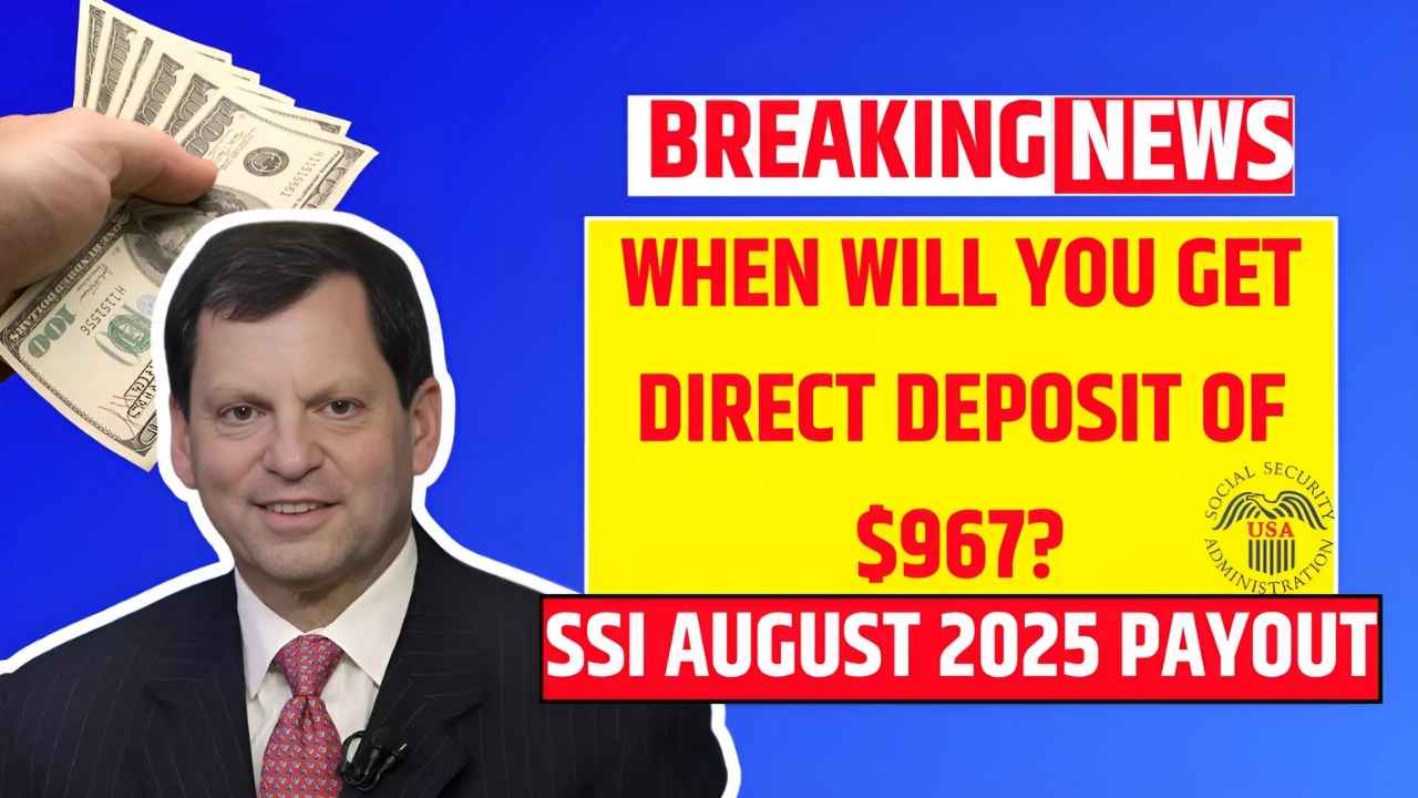 SSI August 2025 Payout: When will you get direct deposit of $967?